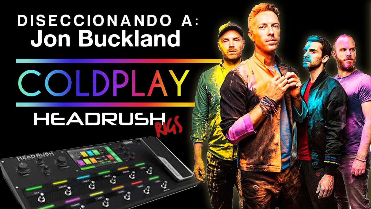 🔑 DISECCIONANDO a Jonny Buckland de COLDPLAY - GUITARRAS. EFECTOS, imitando su sonido en HEADRUSH