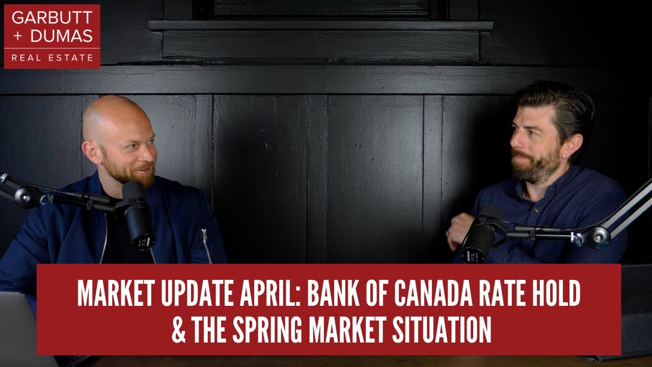 Market Update April: Bank of Canada Rate Hold & the Spring Market Situation