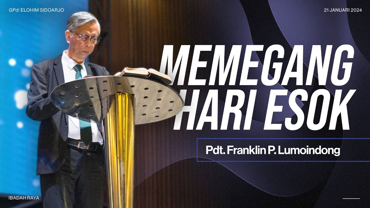 Memegang Hari Esok | Pdt. Franklin P. Lumoindong | GPdI Elohim Sidoarjo