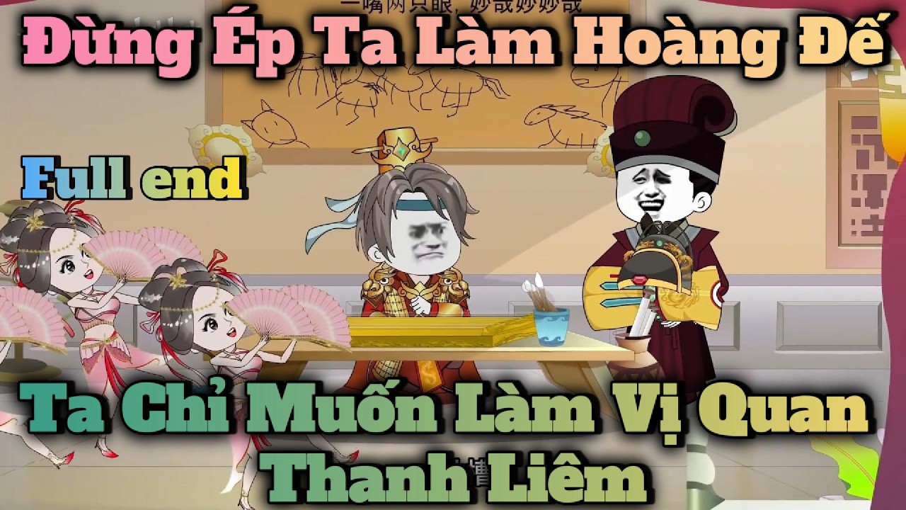 Full Bộ: Đừng &Eacute;p Ta L&agrave;m Ho&agrave;ng Đế,Ta Chỉ Muốn L&agrave;m Vị Quan Thanh Li&ecirc;m | H&agrave; Nh&acirc;n Xuy&ecirc;n Kh&ocirc;ng