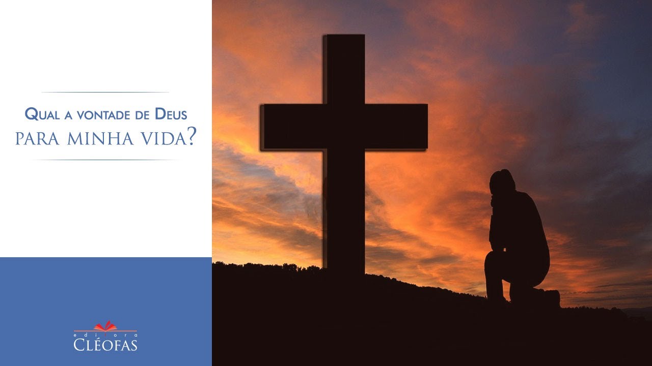Qual a vontade de Deus para minha vida?