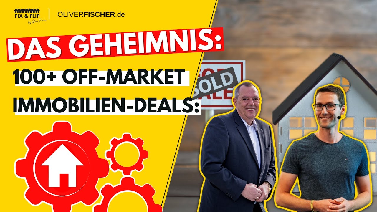 Das Geheimnis: Off-Market Immobilien akquirieren & verhandeln - Oliver Fischer FIX und FLIP