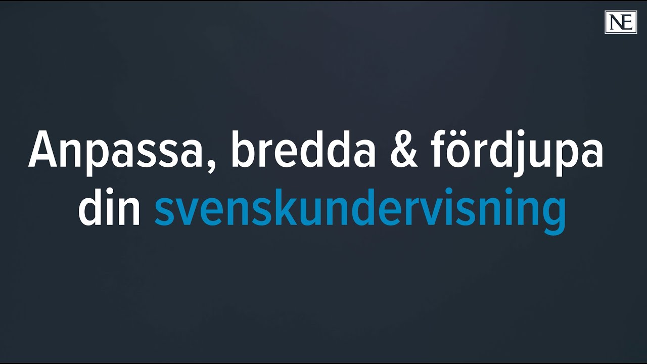 Anpassa, bredda och fördjupa din svenskundervisning