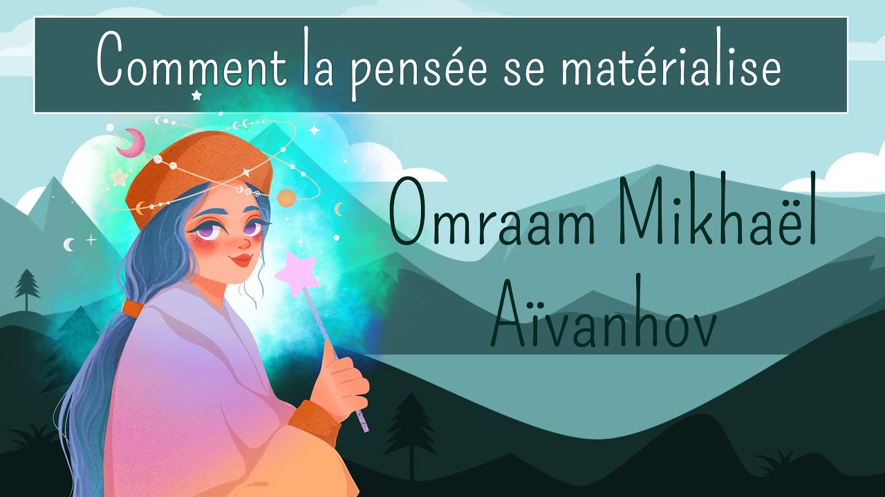 COMMENT LA PENSEE SE MATERIALISE - Omraam Mikhaël Aïvanhov - audio sous titré