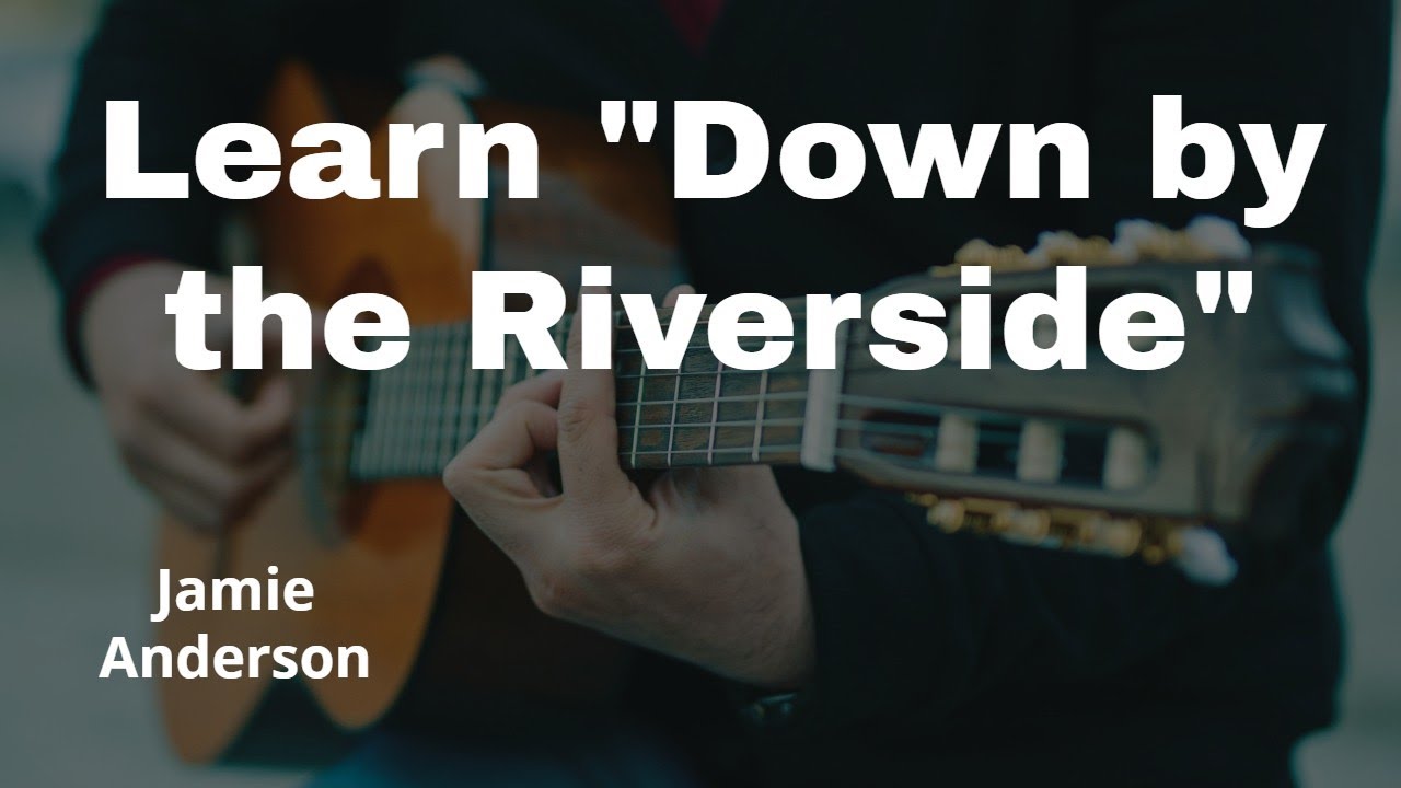 Learn Down by the Riverside