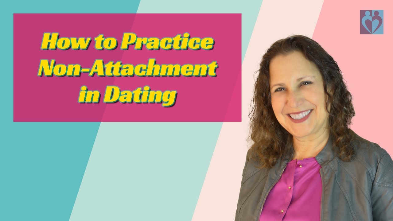How to Practice Non Attachment in Dating