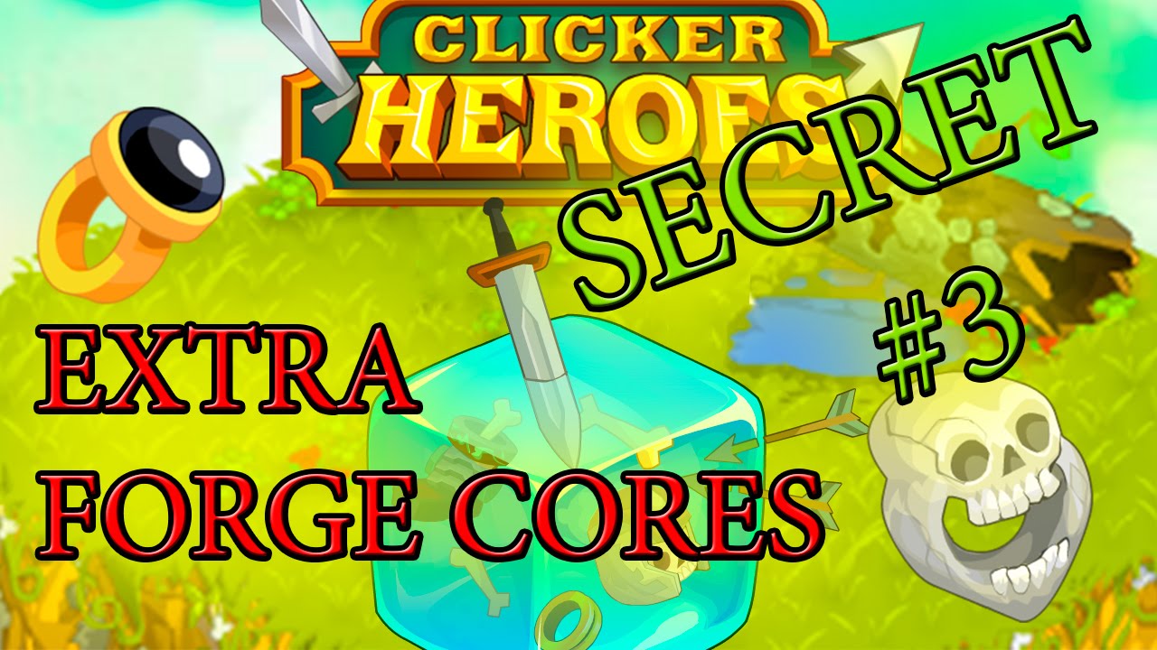 Clicker Heroes Secret #3 - Extra forge cores