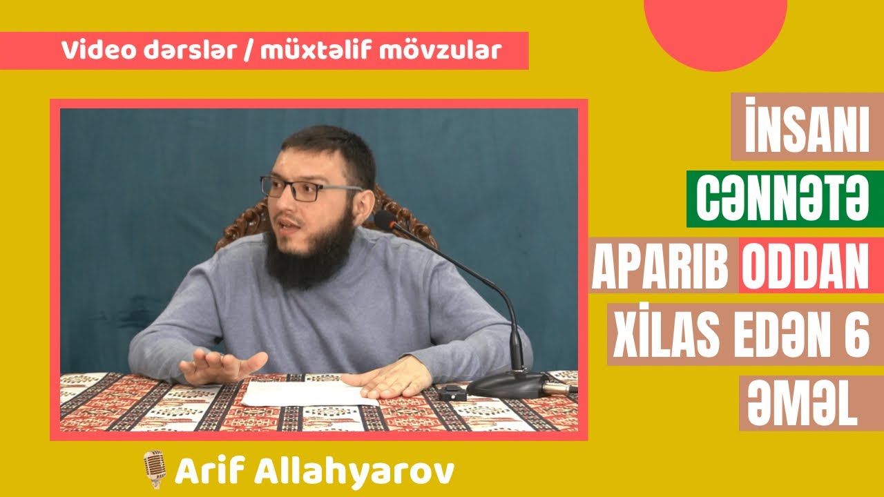İnsanı CƏNNƏTƏ aparıb ODDAN xilas edən 6 əməl | Arif Allahyarov