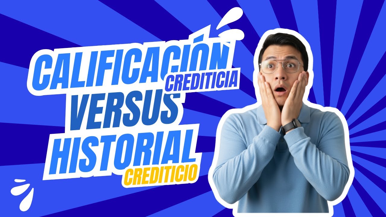 Historial crediticio vs Calificaci&oacute;n crediticia