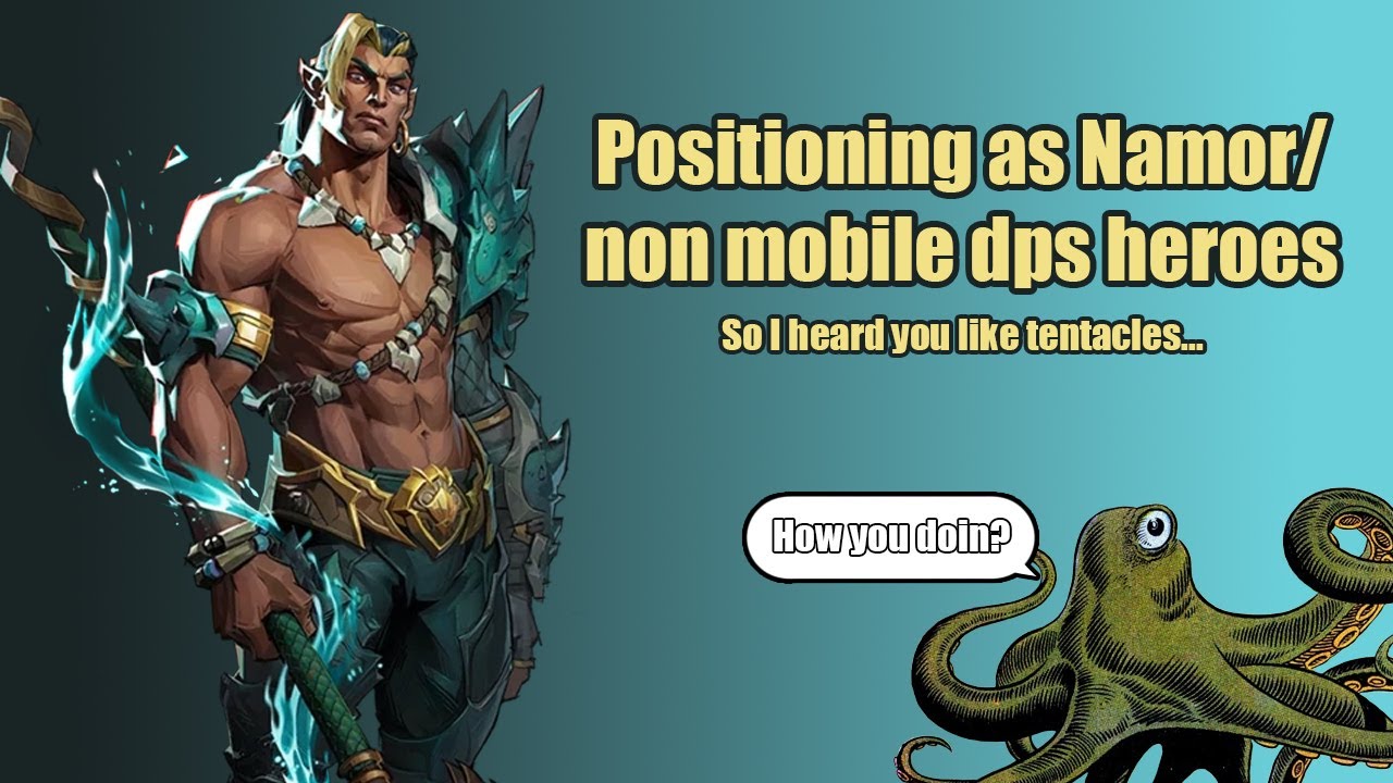 Positioning as a Namor/Non-Mobile DPS
