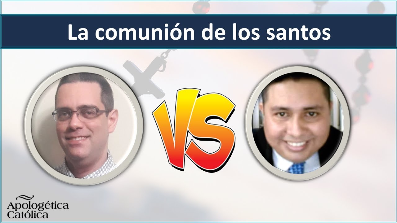 Respondiendo objeciones protestantes sobre el dogma de la comunión de los santos, parte 2