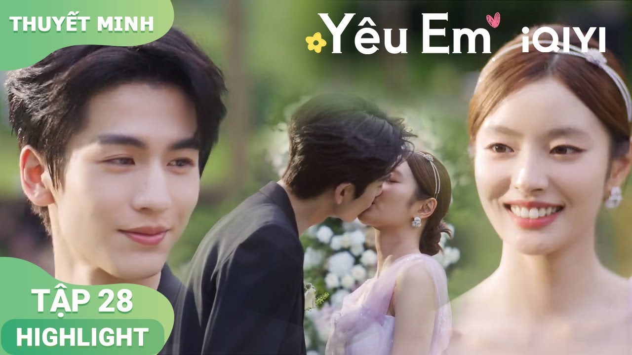 💞H&atilde;y c&ugrave;ng ch&uacute;c mừng cặp đ&ocirc;i T&ocirc; Diệp v&agrave; T&iacute;ch Ph&agrave;m hạnh ph&uacute;c vi&ecirc;n m&atilde;n | Y&ecirc;u Em EP28 | iQIYIVietnam