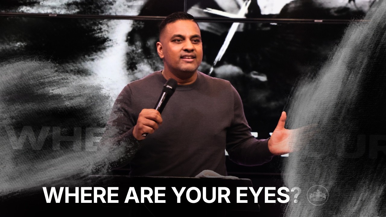 Where Are Your Eyes? | Pastor Sam