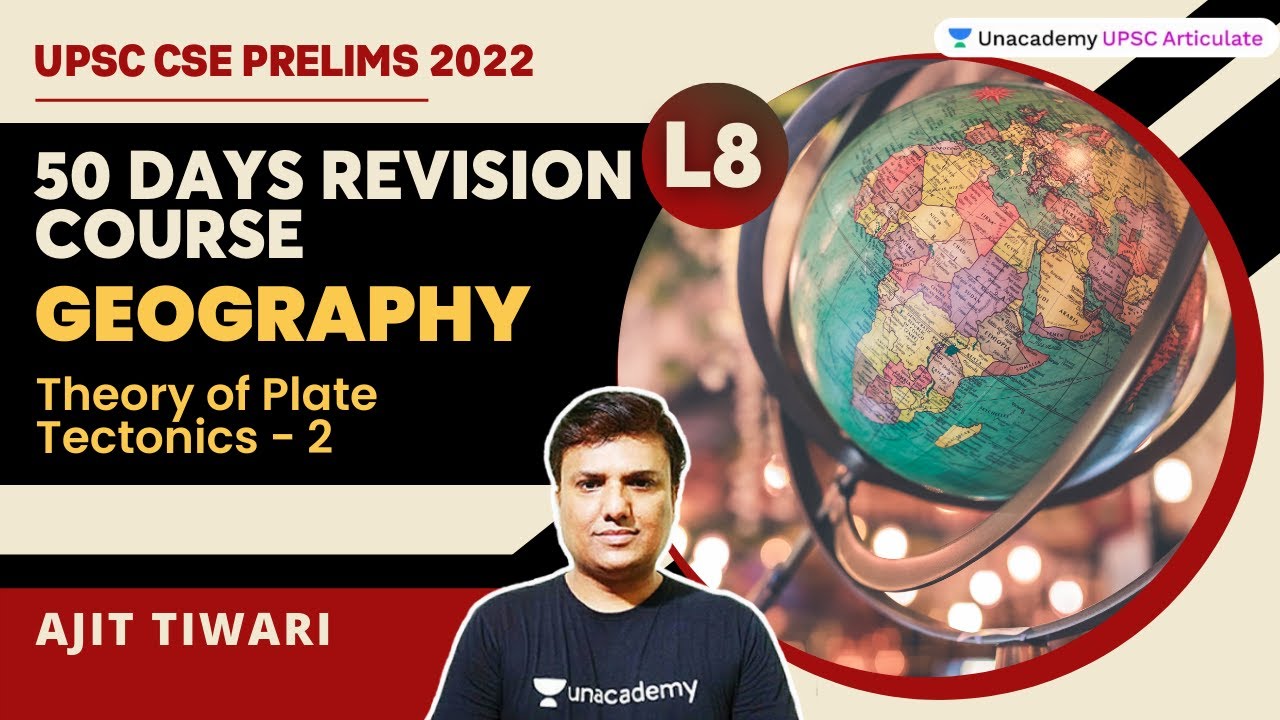 Geography | L - 8 Theory of Plate Tectonics - 2 | Ajit Tiwari | UPSC Articulate