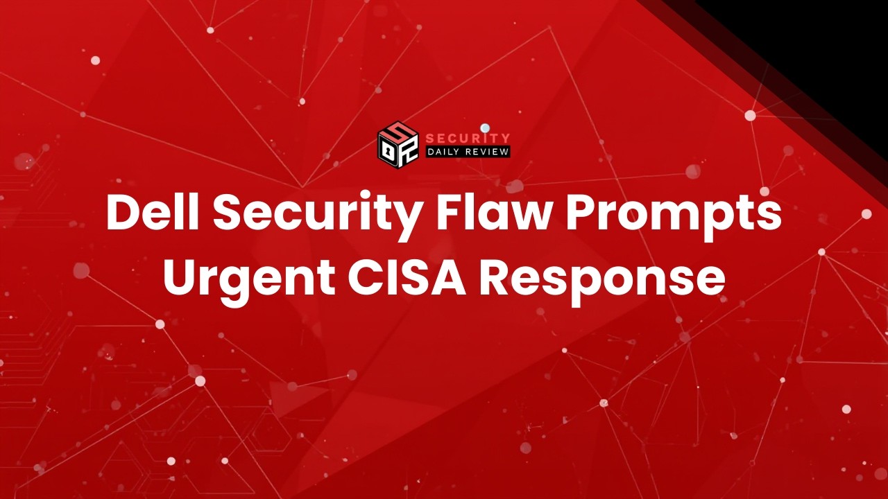 Dell Security Flaw Prompts Urgent CISA Response