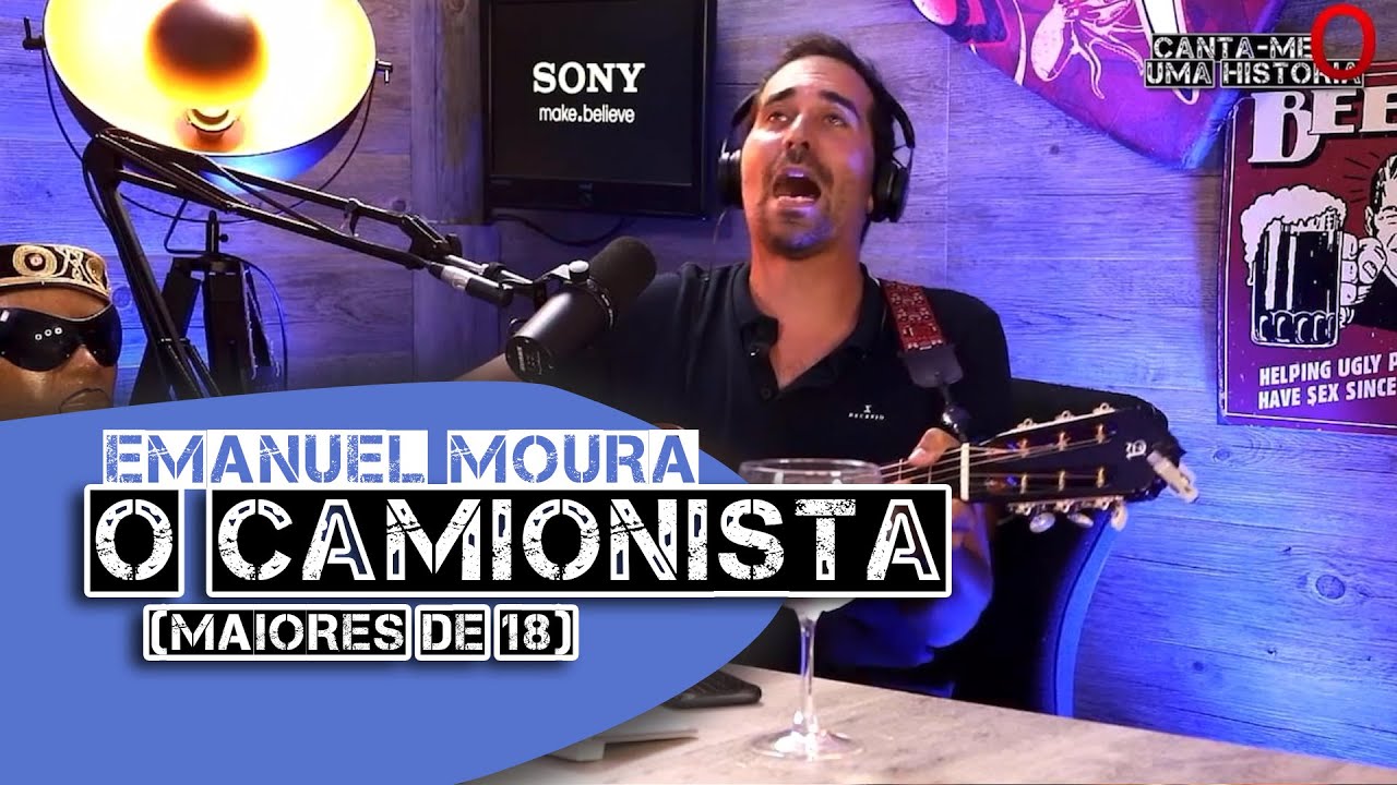 Emanuel Moura - O Camionista (maiores de 18)