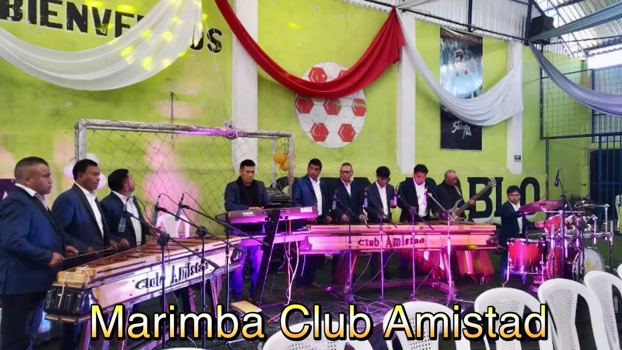 Marimba Club Amistad - Musica Maya Guatemalteca del Norte de Huehuetenango🎼✅