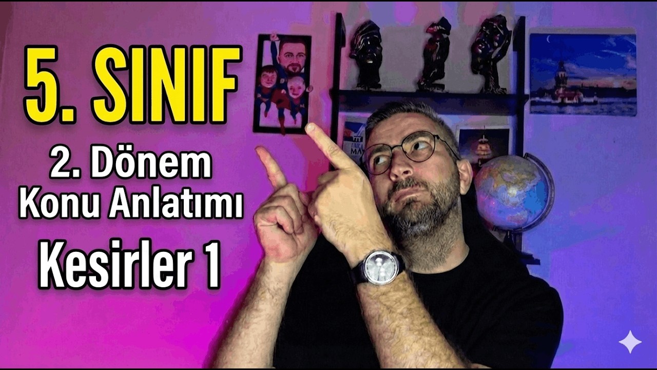 5. Sınıf 2. Dönem Matematik Konu Anlatım/ Kesirler 1