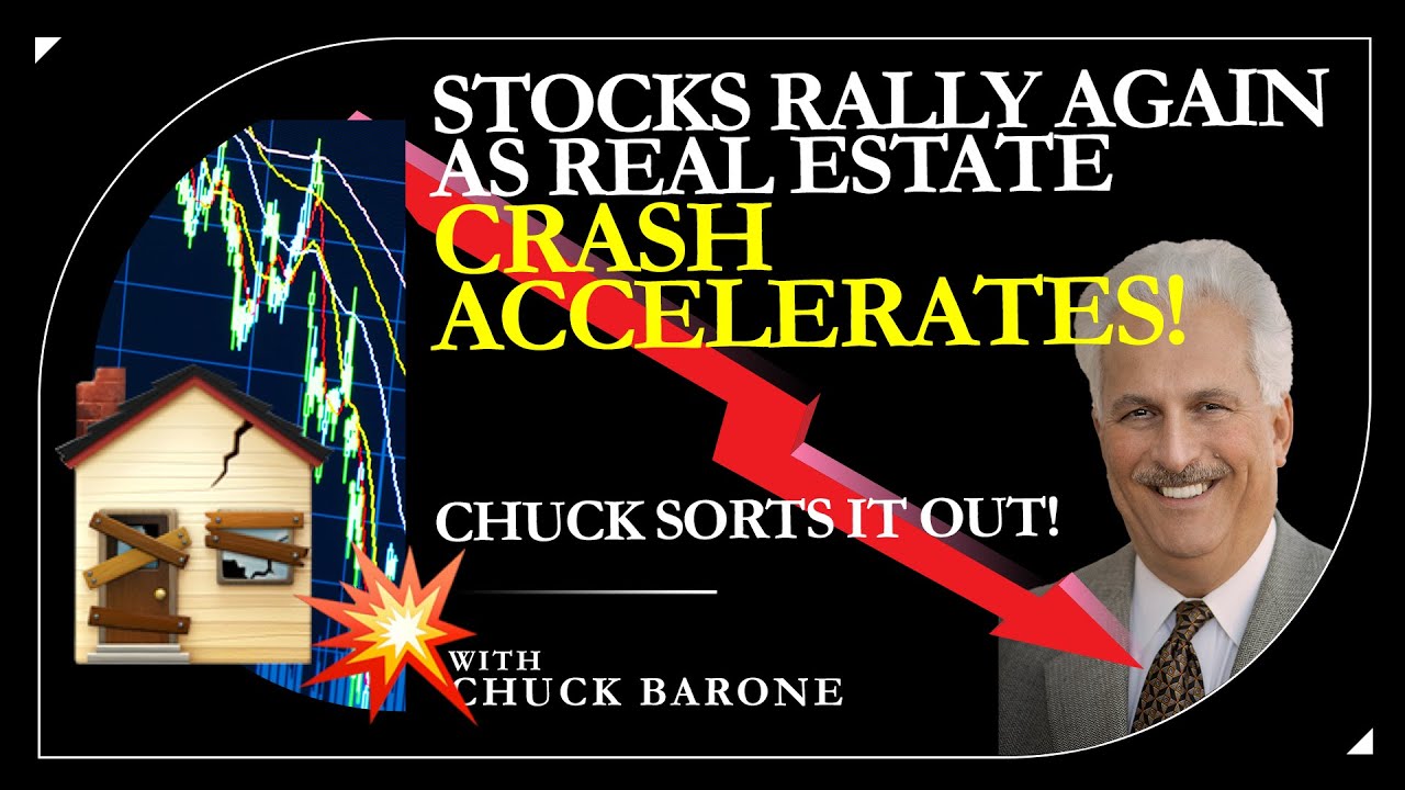 STOCKS RALLY AGAIN AS REAL ESTATE CRASH ACCELERATES!  CHUCK SORTS IT OUT