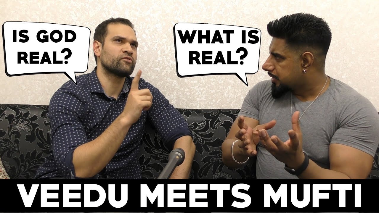 Islam & Reality: Mufti Abu Layth & Veedu