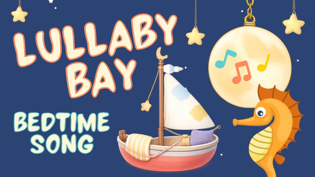 Lullaby Bay 🌙 | Gentle Bedtime Lullaby for Preschool Kids