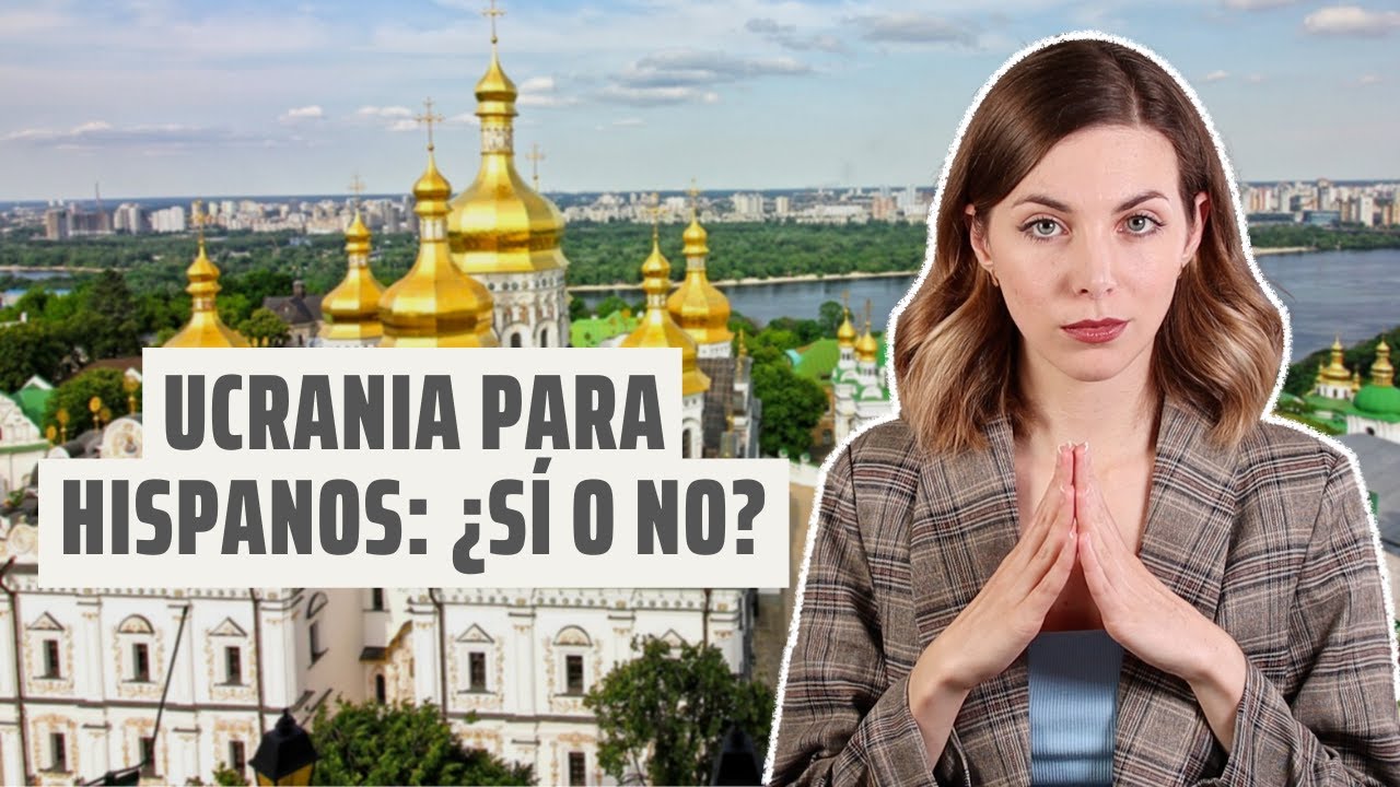 VIVIR y VIAJAR a UCRANIA: VENTAJAS Y DESVENTAJAS para HISPANOHABLANTES ✦ Iryna Fedchenko