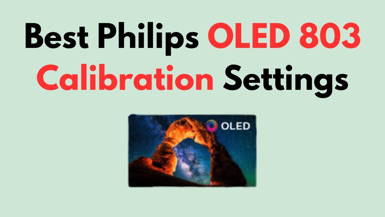 Best Philips OLED 803 Calibration Settings
