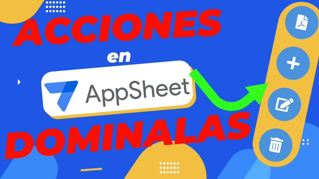 📲Domina las ACCIONES en AppSheet 🚀 | De Cero a Experto