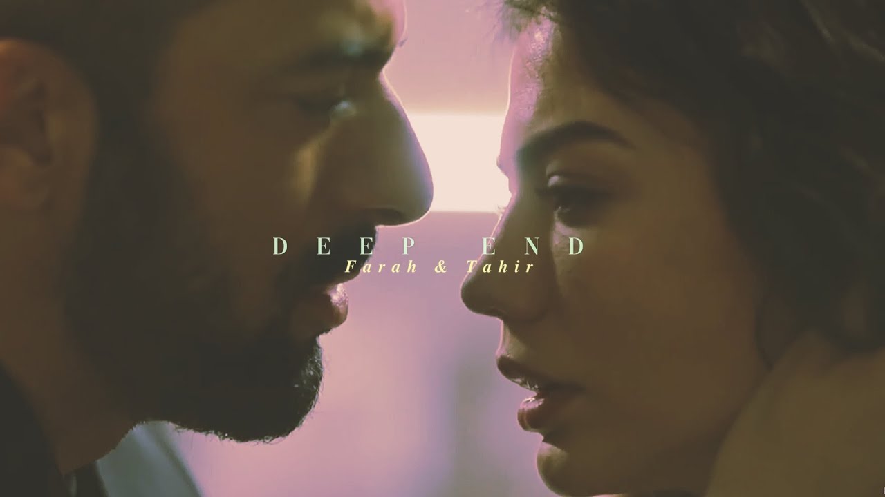 Farah & Tahir ✘ Deep end