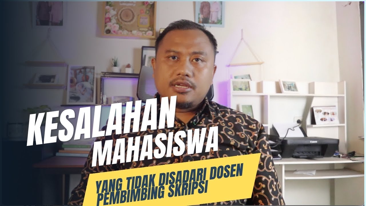 Kesalahan Mahasiswa yang Tidak disadari Oleh Dosen Pembimbing Skripsi