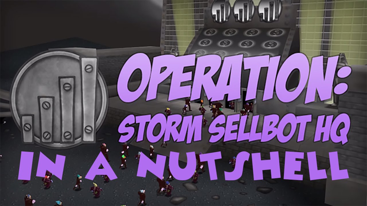 Operation: Storm Sellbot HQ in a nutshell