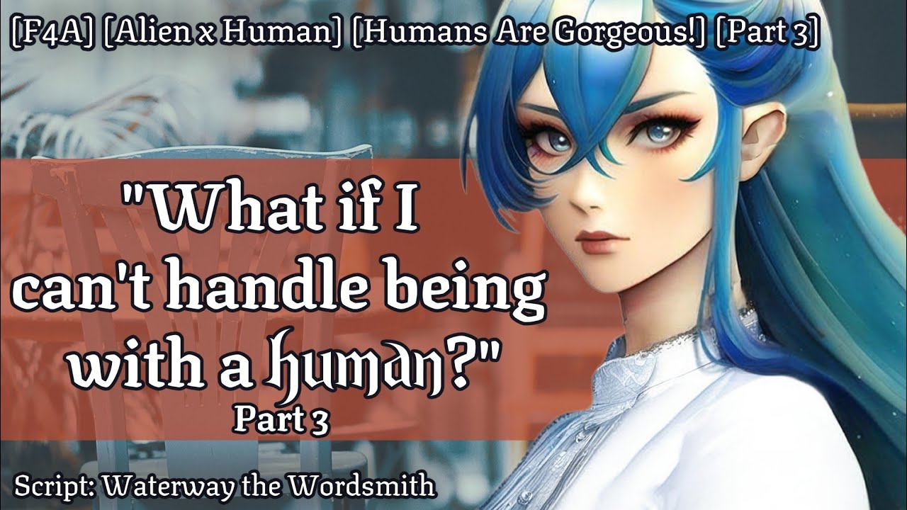 An Earth Date With Your New Alien Girlfriend—Pt3 [F4A] [Reverse Comfort] [Alien Abductor] [Sci Fi]
