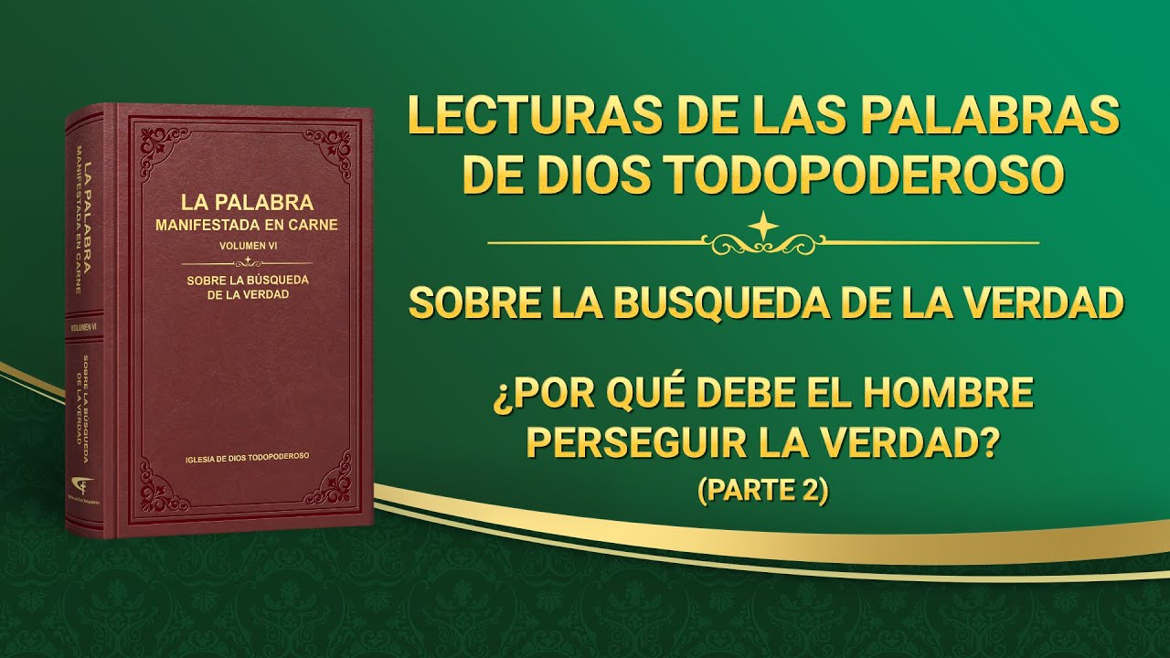La Palabra de Dios | ¿Por qué debe el hombre perseguir la verdad? (Parte 2)