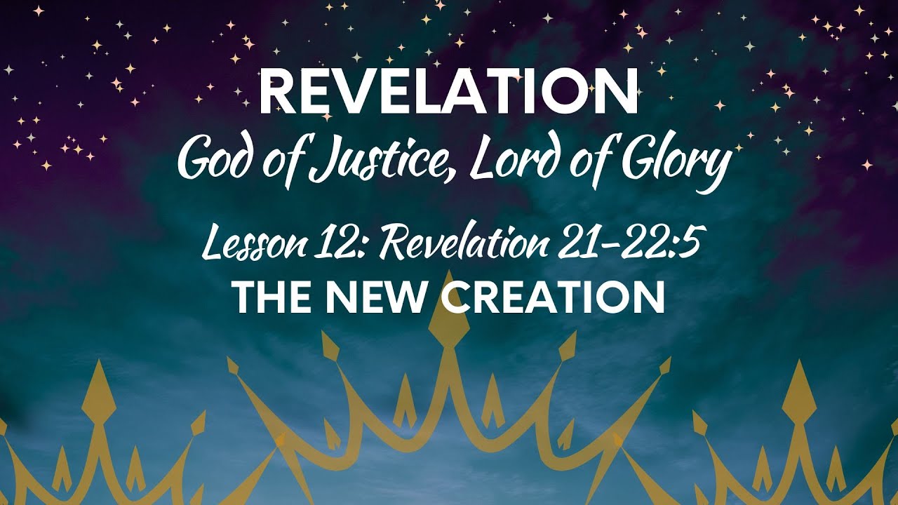 Revelation Lesson 12 - The New Creation by Deanna Munger