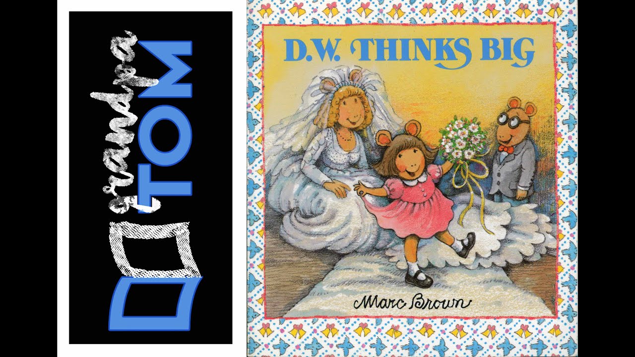 D W  Thinks Big by Marc Brown read by Grandpa Tom