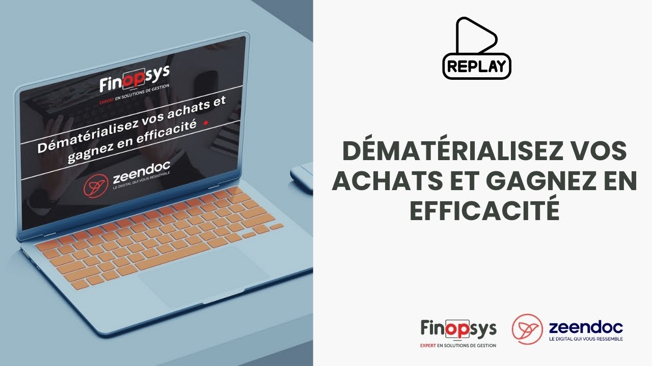 [REPLAY] Zeendoc - Dématérialisez vos achats et gagnez en efficacité