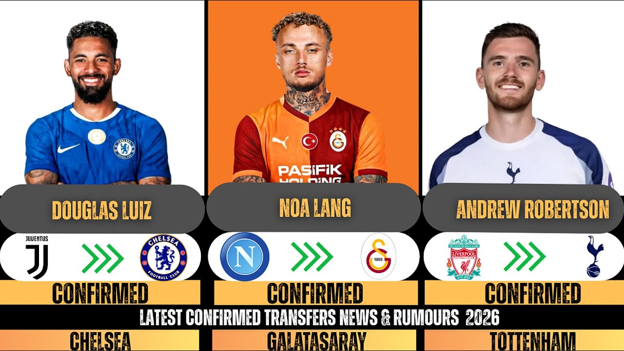 🚨LATEST  TRANSFERS NEWS & RUMOURS ROUNDUP 2026🚨🔥Luiz,Lang,Robertson✅️