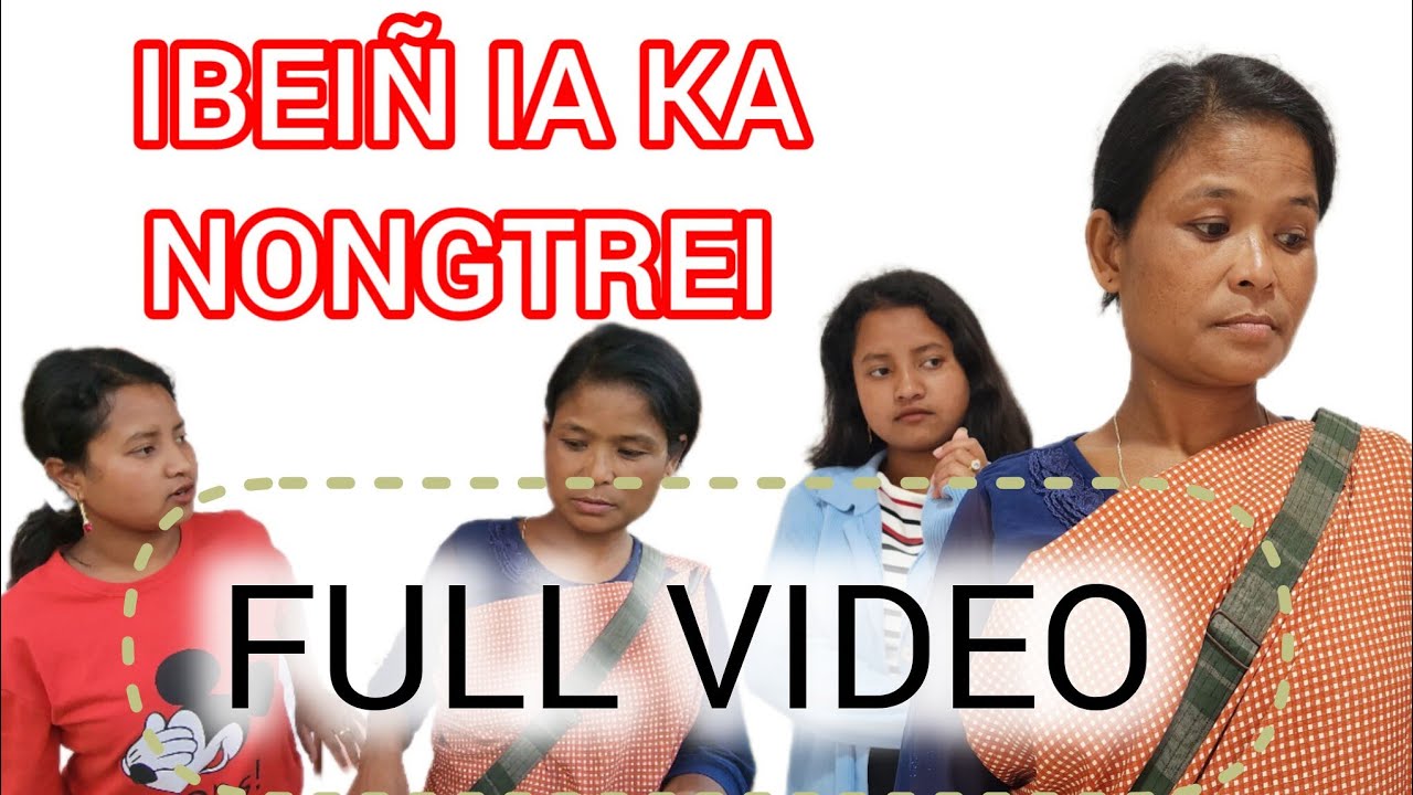 IBEIÑ  ia ka Nongbylla // khasi story  full video 