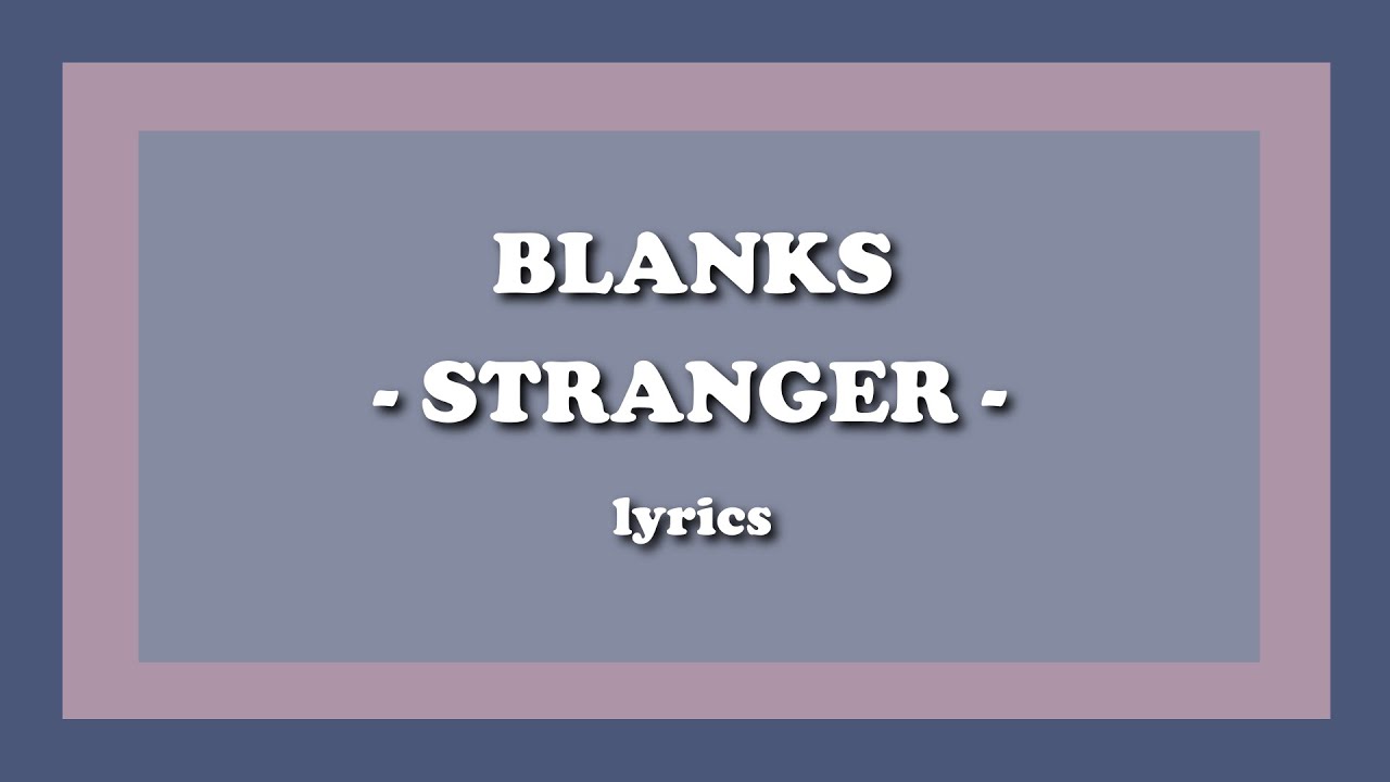 Stranger - Blanks (Lyrics)