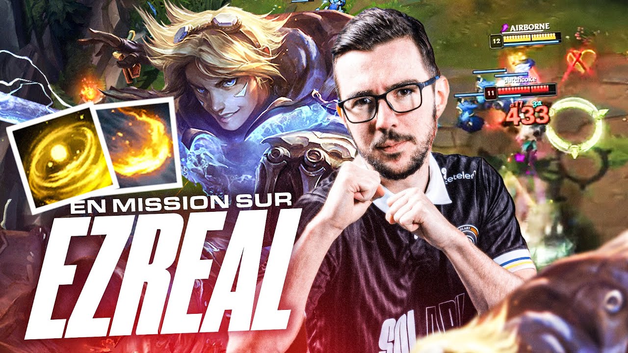 JE SUIS EN MISSION SUR EZREAL