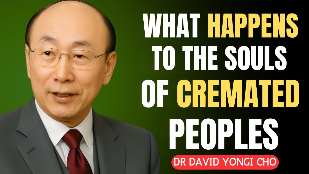 What Really Happens After Cremation? The Shocking Truth! (Dr. David Yonggi Cho)