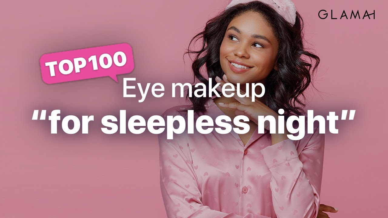 Fake a full night of sleep with eye makeup for sleepless night | Glamai Top 100 Rankings