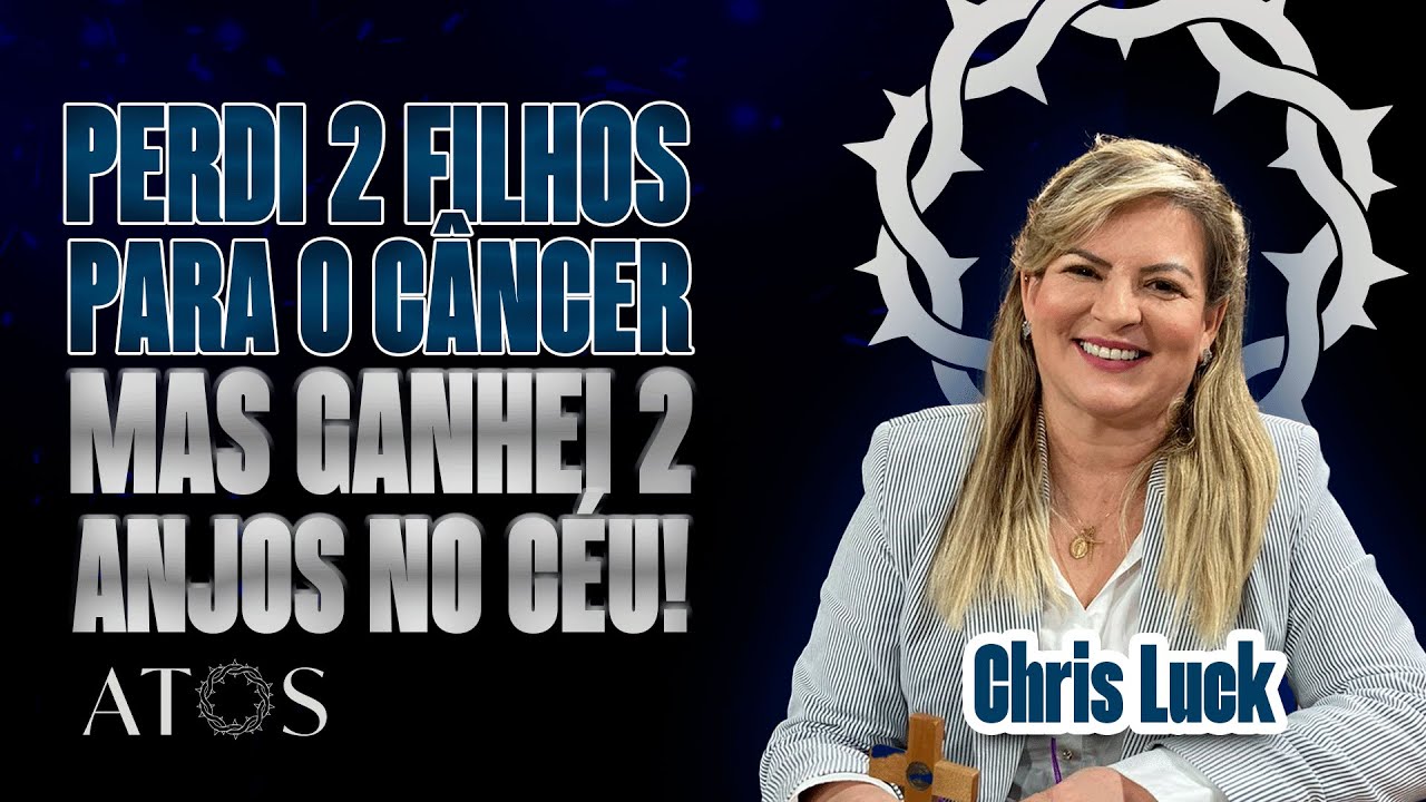 Testemunho de uma m&atilde;e que perdeu 2 filhos - Chris Luck I Atos Poscast #161