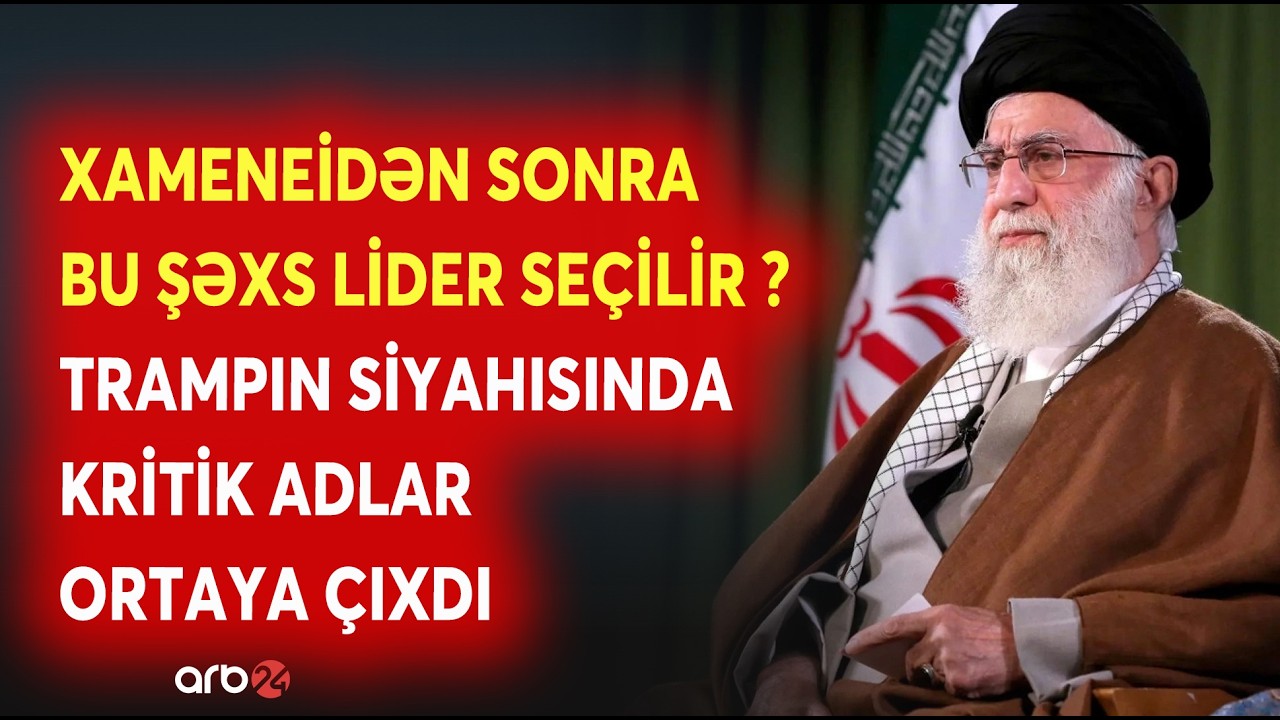 İrana yeni RƏHBƏR SEÇİLİR: Trampın siyahısındakı ADLAR ORTAYA ÇIXDI - Tehranda geri sayım başladı