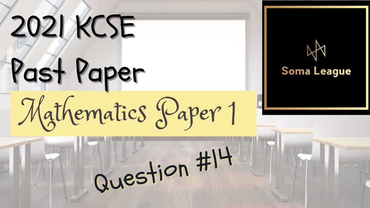 2021 KCSE MATHEMATICS PAPER 1 NO 14