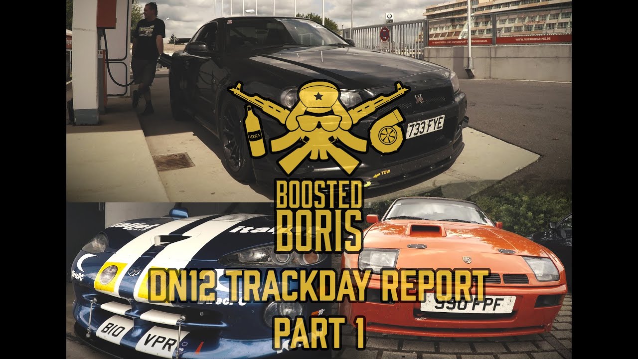 N&uuml;rburgring Trackday || DN12 part 1 || Boosted Boris