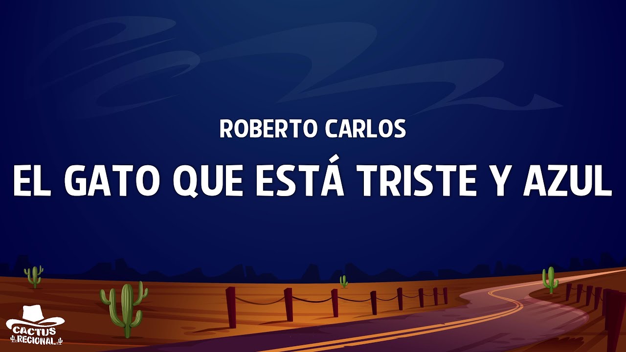 Roberto Carlos - El Gato Que Está Triste y Azul (Letra/Lyrics)