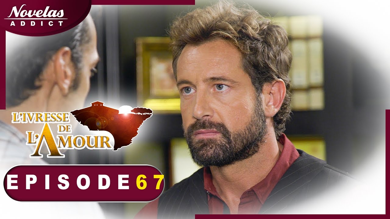 L'Ivresse de l'Amour - Episode 67 - Novelas Complète en Francais