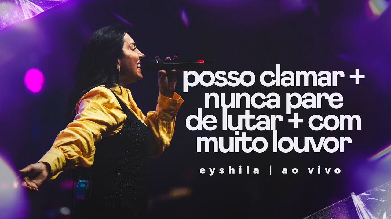 Posso Clamar/Nunca Pare De Lutar/Com Muito Louvor - Eyshila (Ao Vivo na Lagoinha)