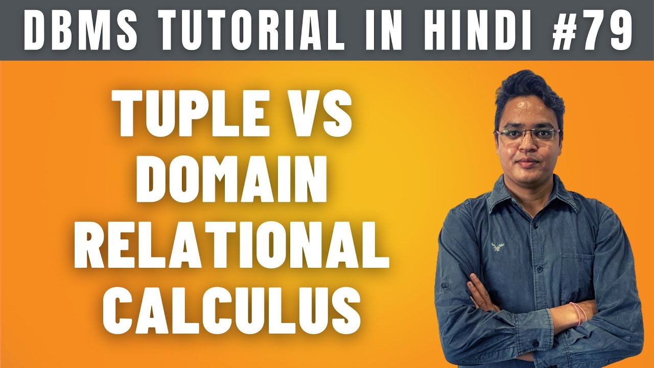 Difference between Tuple and Domain Relational Calculus [Hindi] - Lecture #79